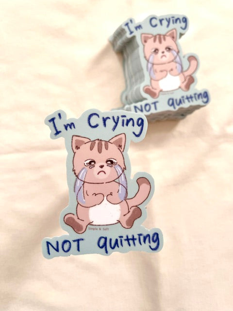Crying Not Quitting